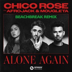 Chico Rose  ft. Afrojack & Mougleta - Alone Again (Beachbreak Remix)