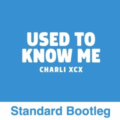 Charli XCX - Used To Know Me (Standard Bootleg)