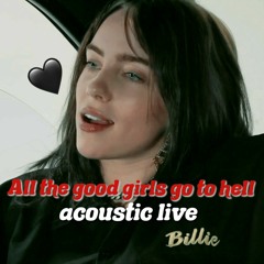 billie eilish All the good girls go to hell live