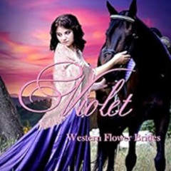 download EBOOK 📮 Violet (Western Flower Brides Book 1) by Margaret Tanner KINDLE PDF