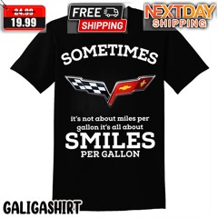 Sometimes It’s Not About Miles Per Gallon It’s All About Smiles Per Gallon Shirt