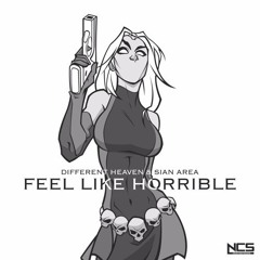Different Heaven & Sian Area - Feel Like Horrible