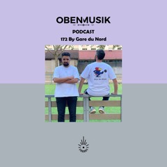 Obenmusik Podcast 172 By Gare du Nord