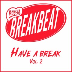 Kobeat - Have a Break Vol.2