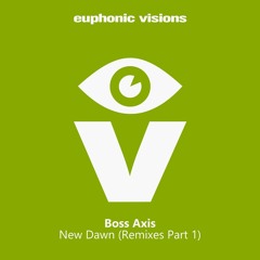 PREMIERE: Boss Axis - New Dawn (Carsten Halm Remix) [Euphonic Visions]