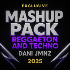 MASHUP PACK REGGAETON AND TECHNO #2 | 2025 EXCLUSIVE | DANI JMNZ