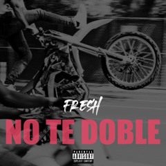 El Fresh  - No Te Doble (On me spanish remix)