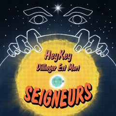 Seigneurs - HeyKey x Dillinger Est Mort