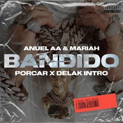 Anuel AA Ft. Mariah - Bandido (Porcar X Delak Intro)