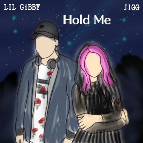 Hold me - JIGG x LIL GiBBY