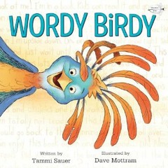 #^D.O.W.N.L.O.A.D 📕 Wordy Birdy     Paperback – Picture Book, June 25, 2019 Online Book