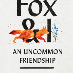 Read Fox and I: An Uncommon Friendship {fulll|online|unlimite)