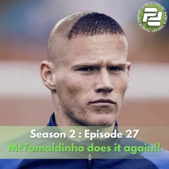 S2 : E27 - McTomaldinho does it again!!