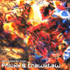 Phluxx & Chawktaw - Dem Dubba Boi Tings