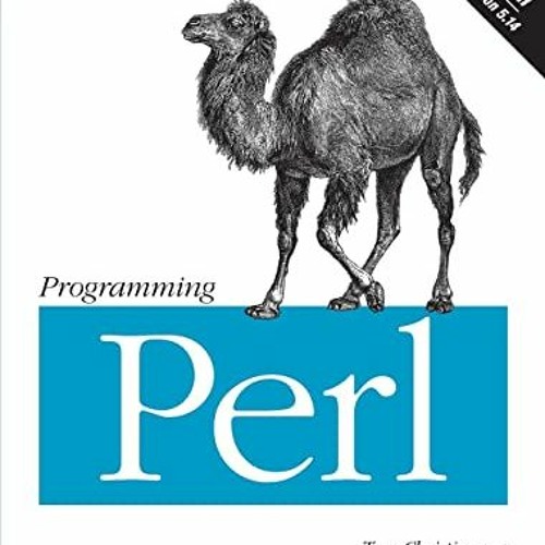 Stream Get PDF Programming Perl: Unmatched power for text processing and  scripting by Tom Christiansen,bri by haileyfleurkatelynn | Listen online  for free on SoundCloud