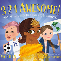 READ KINDLE 🗃️ 3 2 1 Awesome!: 20 Fearless Women Who Dared to Be Different by  Eva C