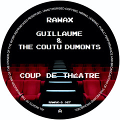 RAWAX-S027 - Guillaume & the Coutu Dumonts  - Coup de Théâtre