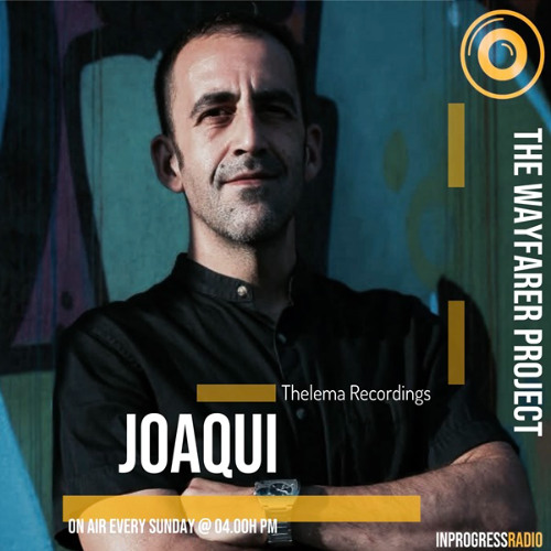 THE WAYFARER PODCAST - SPECIAL VINYL SET #45 JOAQUI (THELEMA RECORDINGS) AT IN PROGRESS RADIO