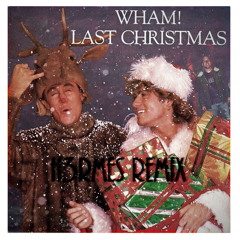 WHAM! - Last Christmas (H3RMES REMIX)