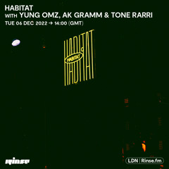 Habitat with YUNG_OMZ, AK GRAMM & TONE RARRI - 06 December 2022