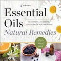[PDF/ePub] Essential Oils Natural Remedies: The Complete A-Z Reference of Essential Oils for Health