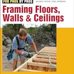 🧀Read *Book* Framing Floors Walls & Ceilings (For Pros by Pros)