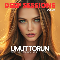 Umut Torun - Deep Sessions Vol. 29 ★ Vocal Deep House Mix