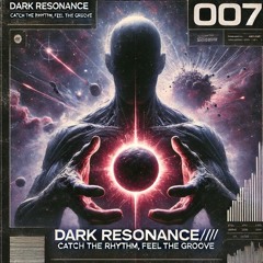 Dark Resonance//007