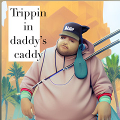 Trippin In Daddys Caddy feat. Flo Bider