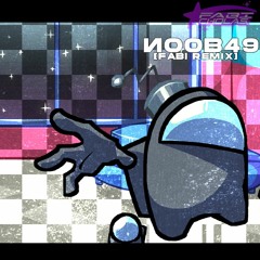 NOOB49 [Fabi Remix]