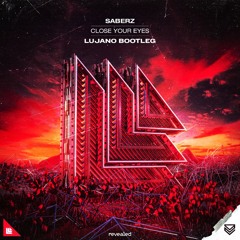 SaberZ - Close Your Eyes (LUJANO Bootleg)[Supported by SaberZ]