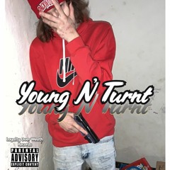 Young N' Turnt (prod Kinbro Lab)