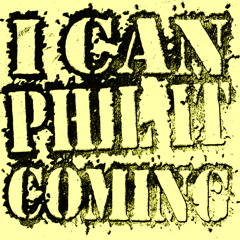 I CAN PHIL IT COMING