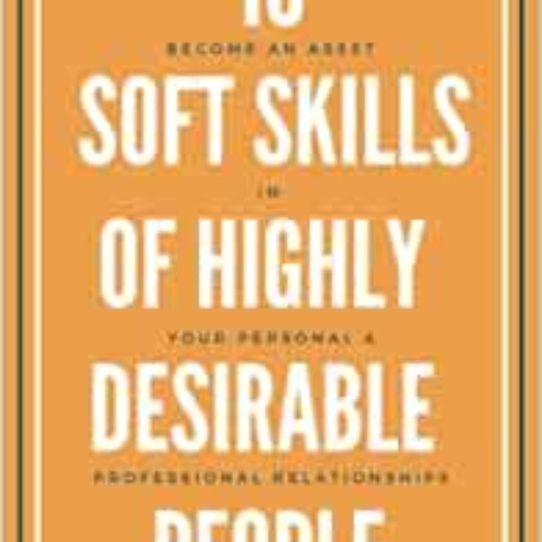 [Download] EPUB 💚 10 Softs Skills Of Highly Desirable People: Become An Asset In You