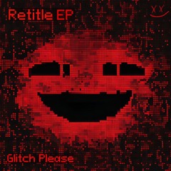 Glitch Please