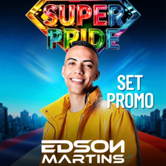 Edson Martins - SET PROMO SUPER PRIDE