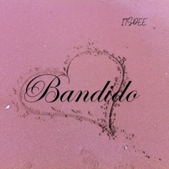 BANDIDO- ITSDEE