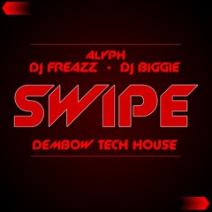 SWIPE by ALYPH - DJ FREAZZ & DJ BIGGIE (REMIX)