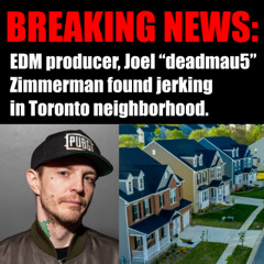 deadmau5 Found Jerking in Toronto Neighborhood