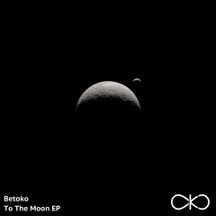 Betoko - To The Moon (OKO Recordings)