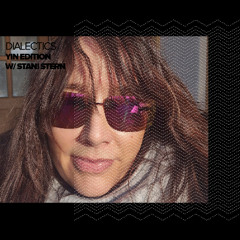 Dialectics 064 with Stani Stern - Yin Edition