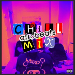 Chill Afrobeats Mix (I think everybody needs to chill)
