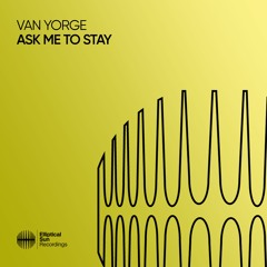 Van Yorge - Ask Me To Stay