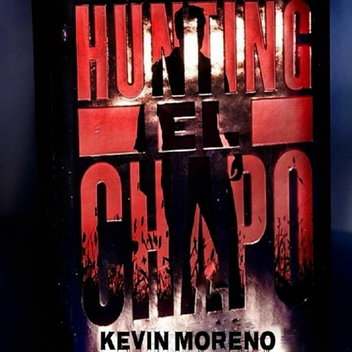 Hunting El Chapo Mixed By Kevin Moreno