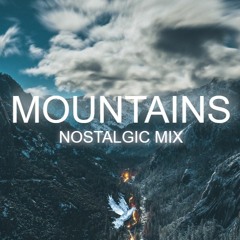 Mountains | Nostalgic Mix by SizzleBird