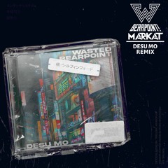 WASTED! & BearPoint! - Desu Mo (Markat Remix)