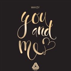 Wayzy - You And Me [Release 10th December 2021]