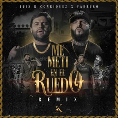 Luis RConriquez, Farruko - Me Meti En El Ruedo Remix