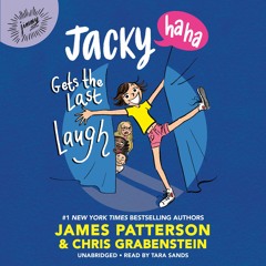 Jacky Ha-Ha Gets the Last Laugh by James Patterson, Chris Grabenstein, Read by Tara Sands - Audio