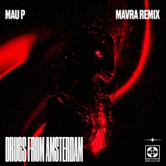 FREE DOWNLOAD: Mau P - Drugs From Amsterdam (Mavra Rmx)